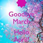 Goodbye March Hello April